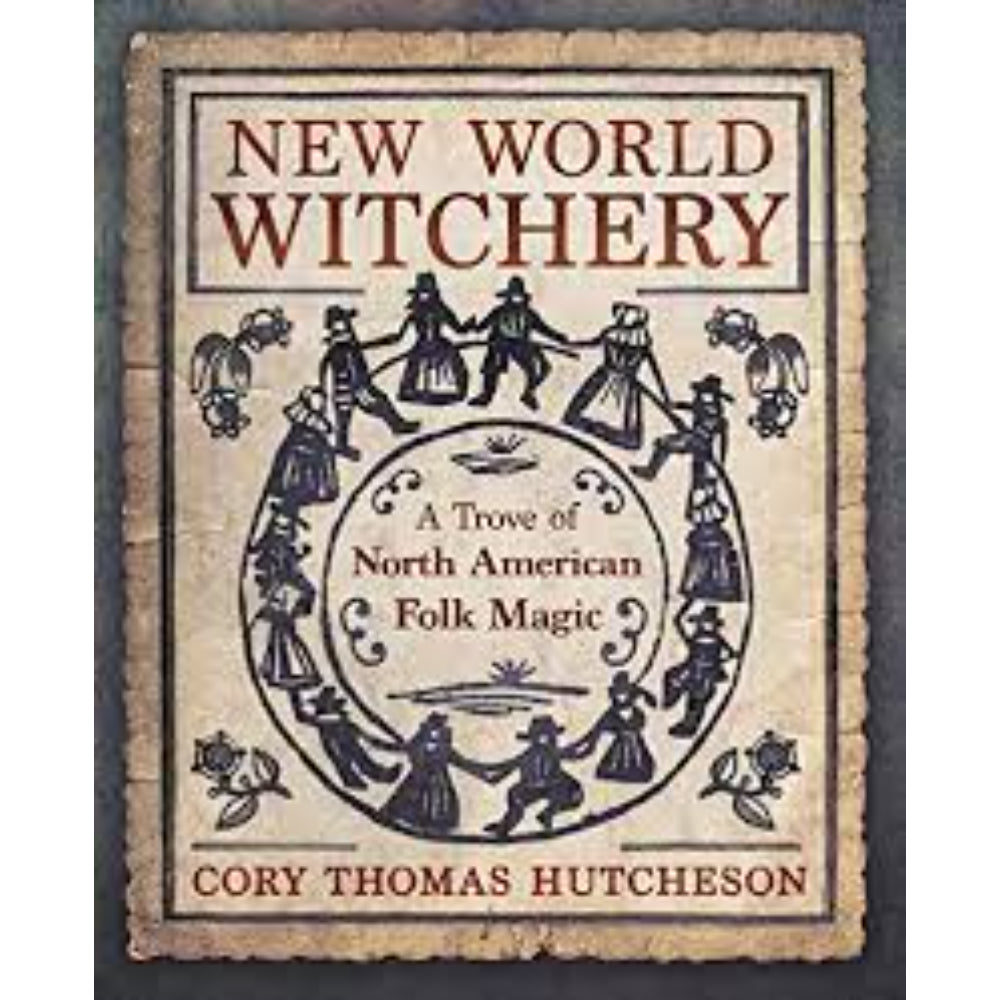 New World Witchery: A Trove of North American Folk Magic