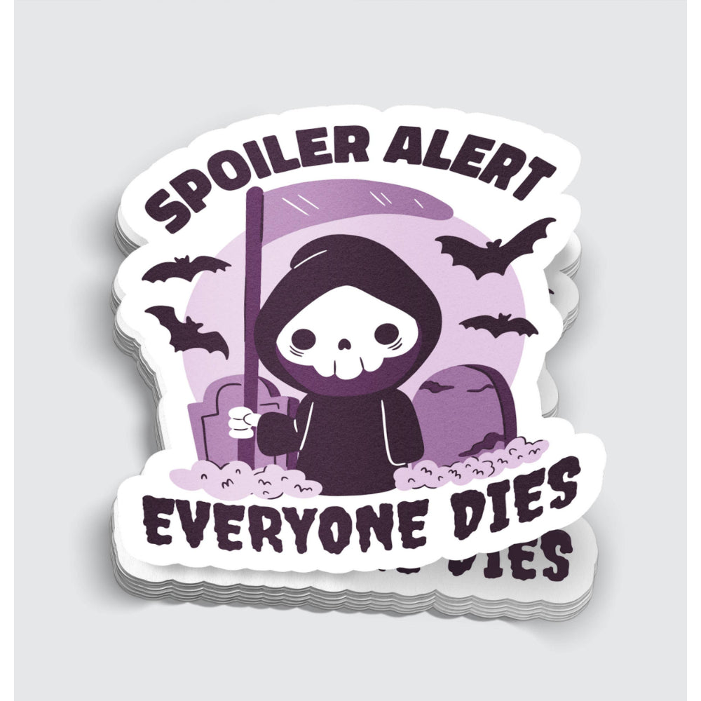 Spoiler Alert Everyone Dies Sticker