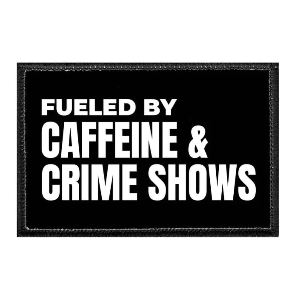 Fueled By Caffeine & Crime Shows Removable Patch