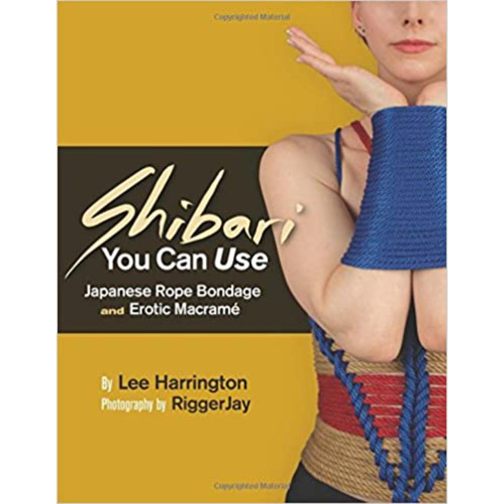 Shibari You Can Use: Japanese Rope Bondage and Erotic Macramé