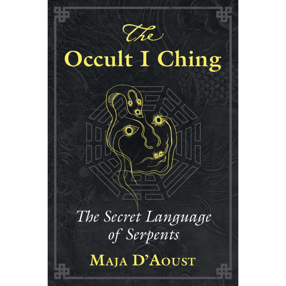 The Occult I Ching: The Secret Language of Serpents