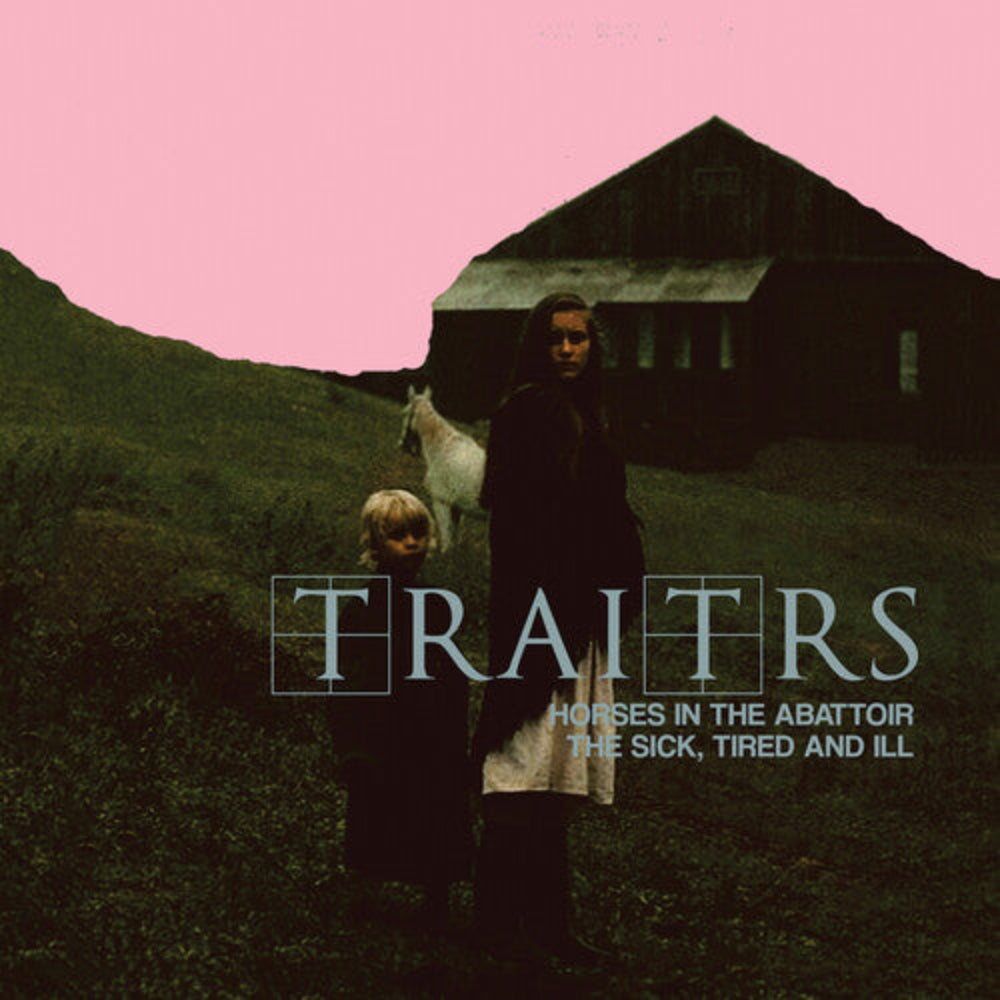 Horses in the Abattoir / The Sick, Tired and Ill — Traitrs (CD)