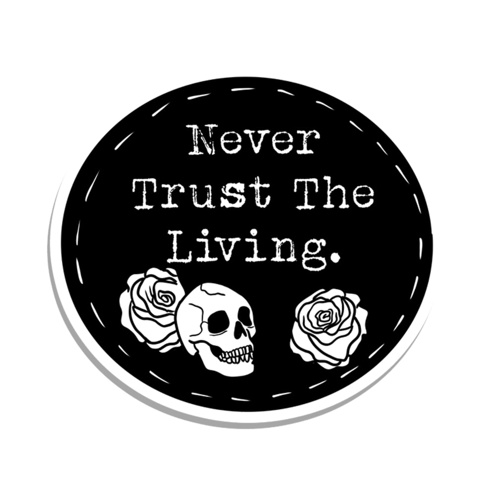 Never Trust the Living Vinyl Sticker