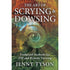The Art of Scrying and Dowsing: Foolproof Methods for ESP and Remote Viewing