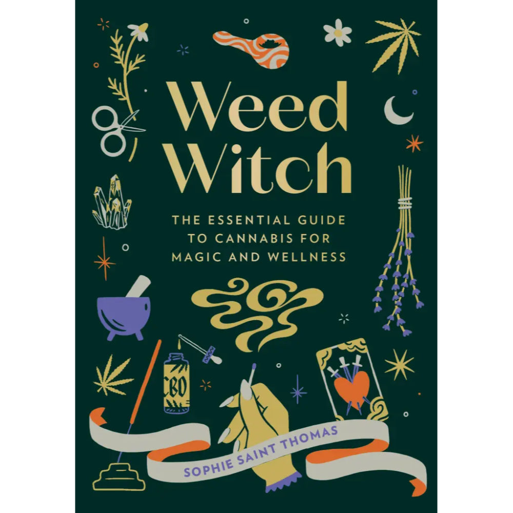 Weed Witch The Essential Guide to Cannabis for Magic and Wellness