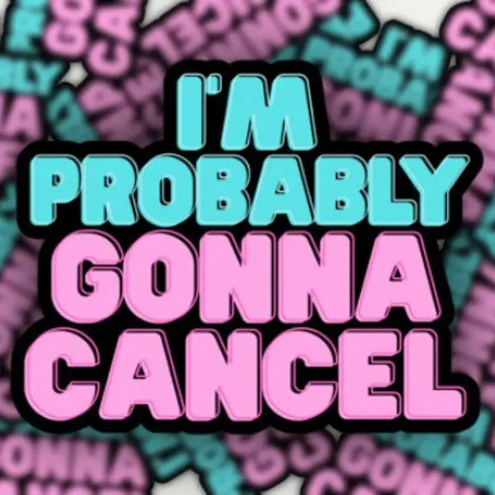 Probably Gonna Cancel Sticker