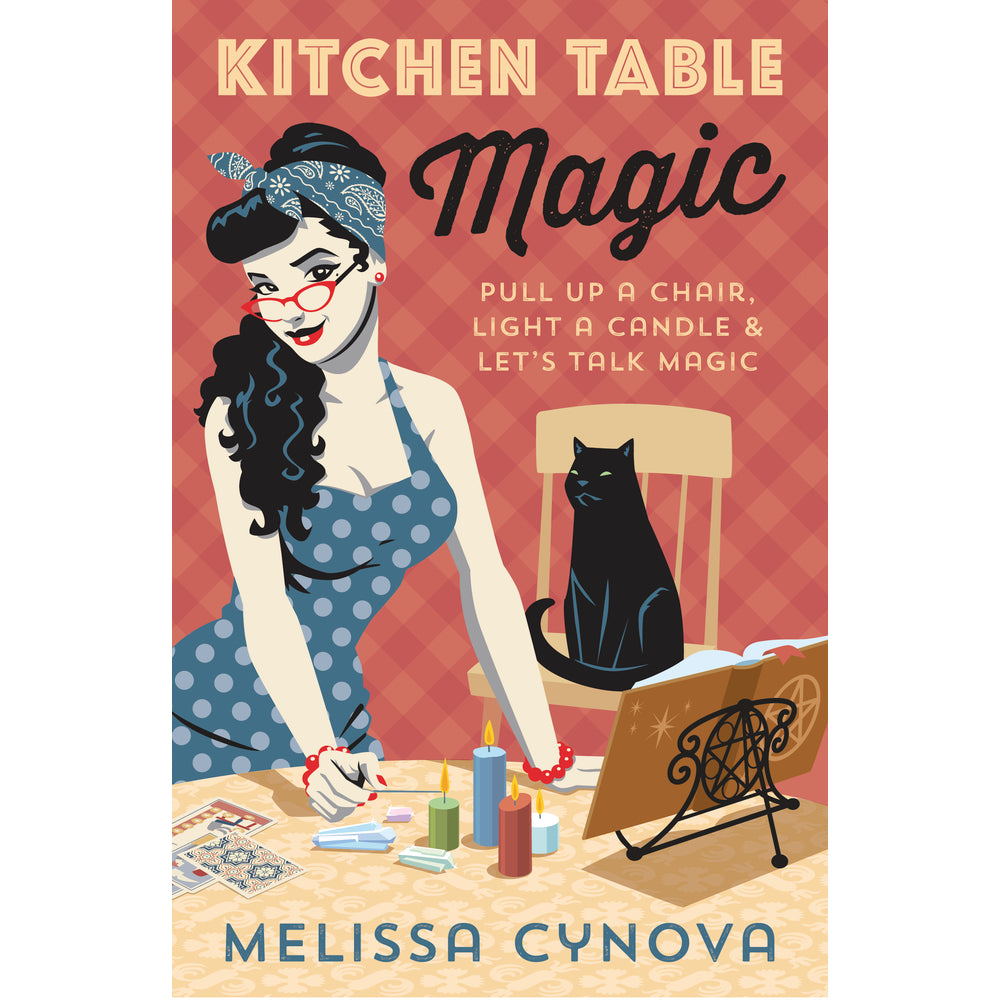 Kitchen Table Magic: Pull Up a Chair, Light a Candle and Let&
