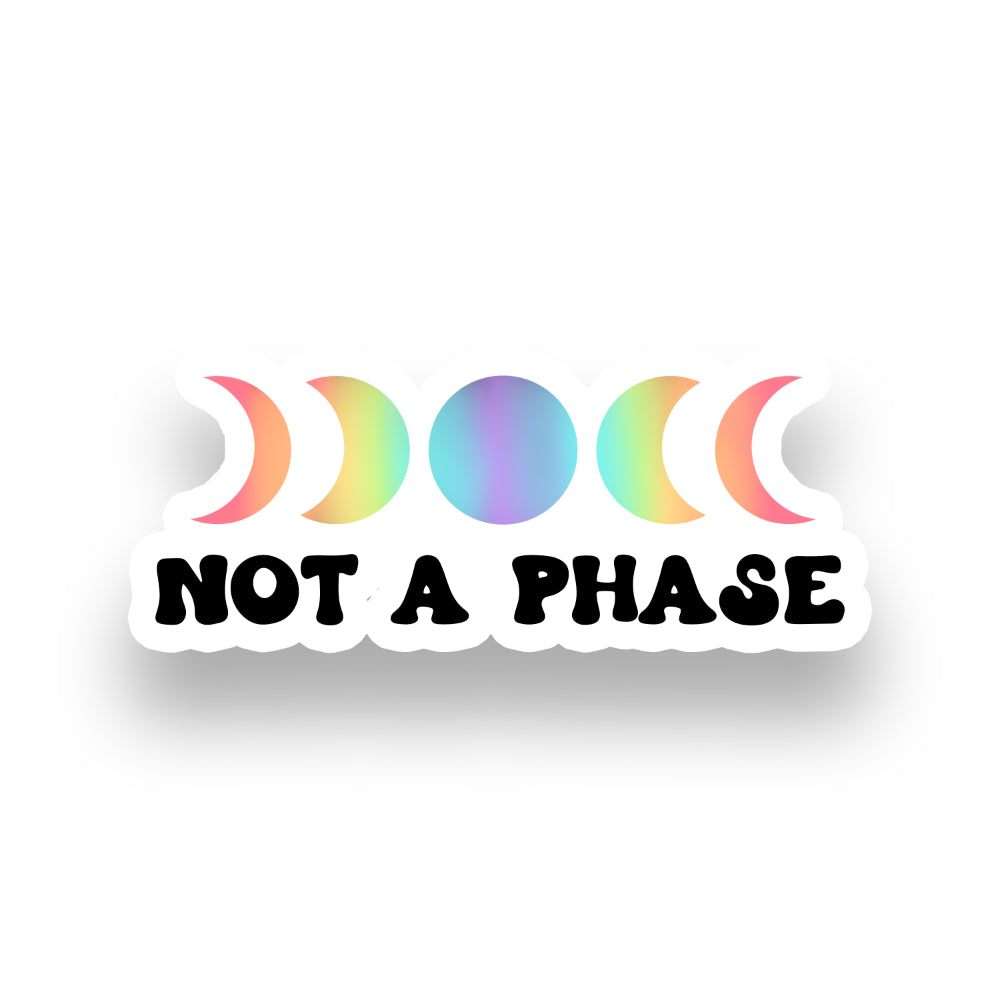 Not a Phase Pride Moons Vinyl Sticker Sticker Rebel and Siren   