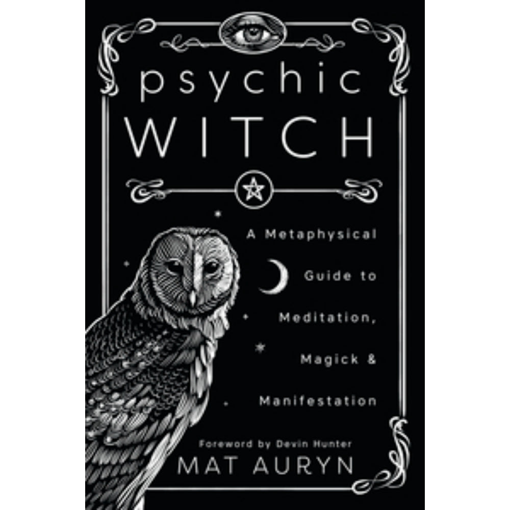 Psychic Witch: A Metaphysical Guide to Meditation, Magick and Manifestation