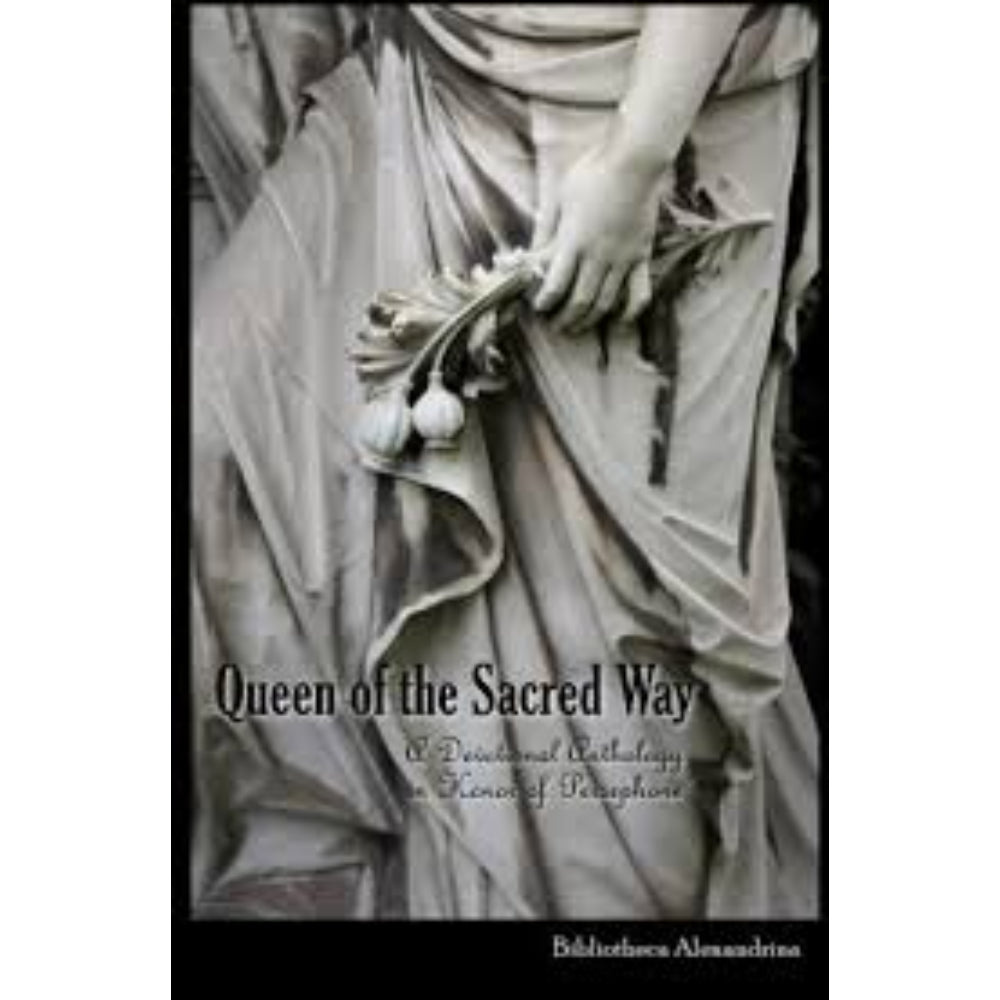 Queen of the Sacred Way: A Devotional Anthology In Honor of Persephone Books Ingram   