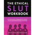 The Ethical Slut Workbook