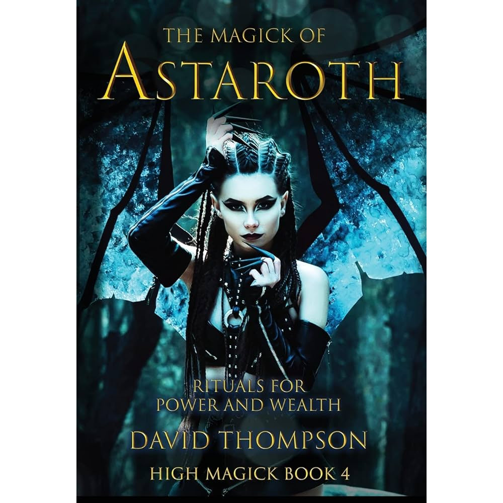 The Magick of Astaroth: Rituals for Power and Wealth Books Ingram   