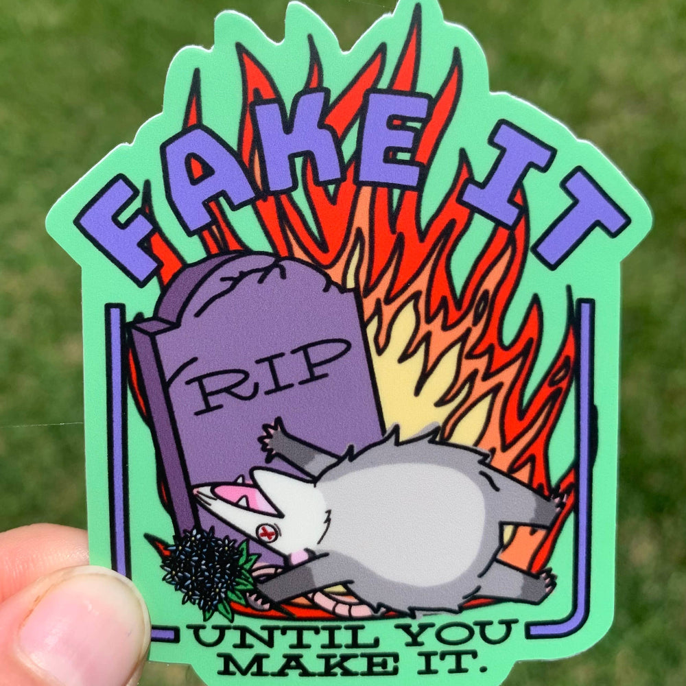 Fake It Until You Make It Sticker
