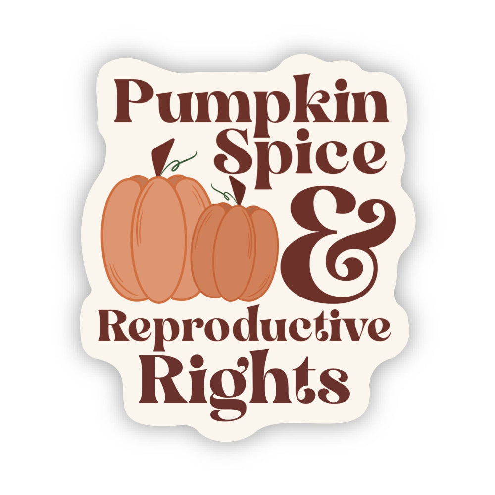 Pumpkin Spice and Reproductive Rights Vinyl Sticker