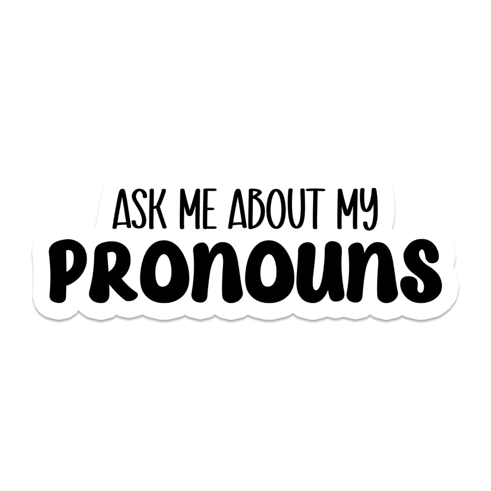 Ask Me About My Pronouns Vinyl Sticker