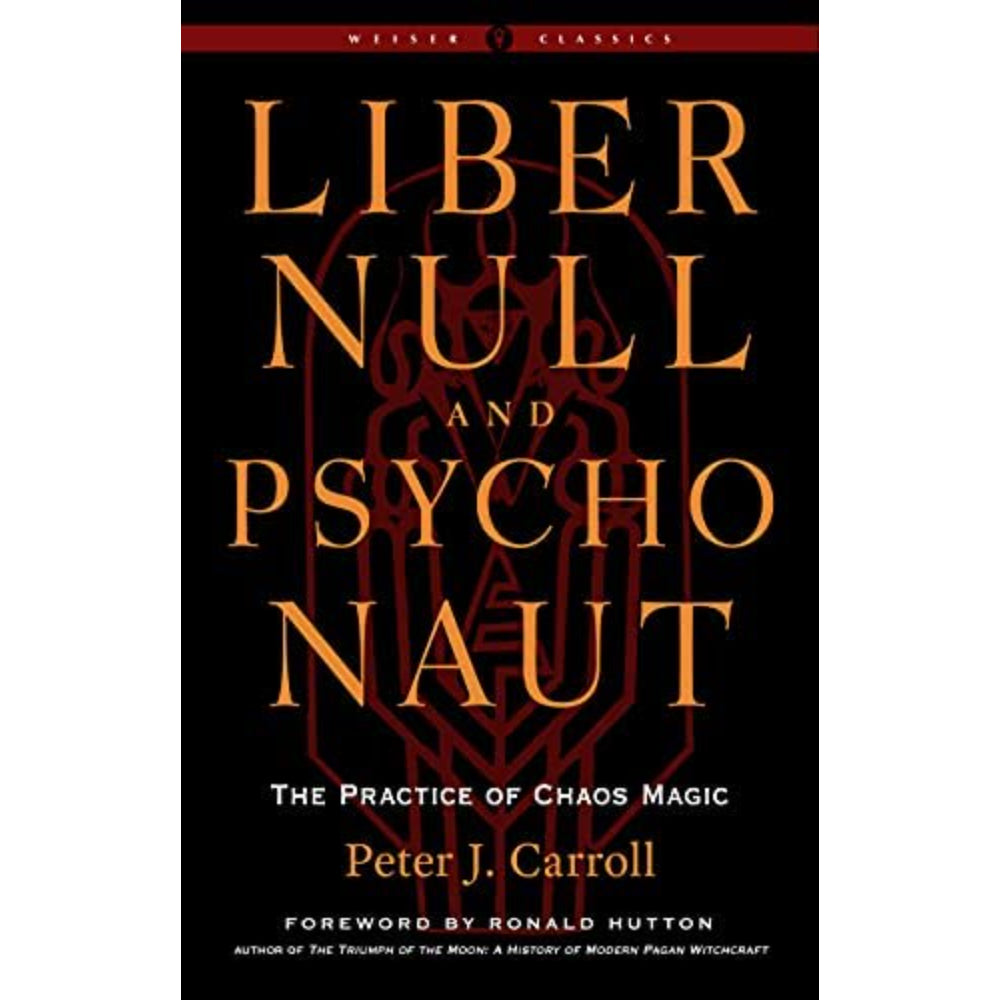 Liber Null and Psychonaut: The Practice of Chaos Magic