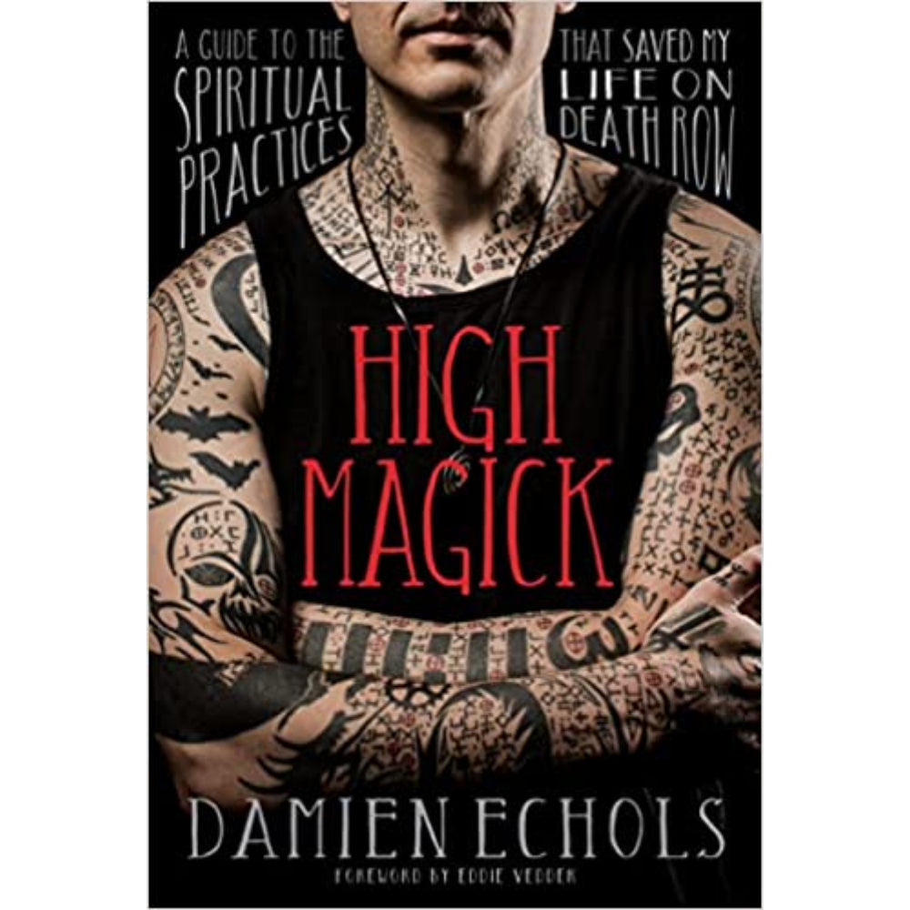 High Magick: A Guide to the Spiritual Practices That Saved My Life on Death Row Books Macmillan   
