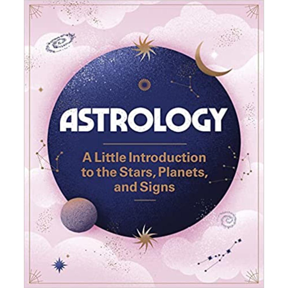 Astrology: A Little Introduction to the Stars, Planets, and Signs Books Hachette Book Group   