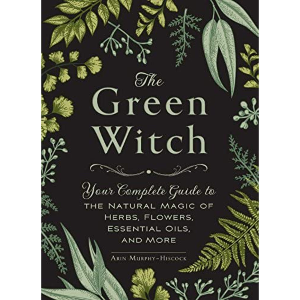 The Green Witch: Your Complete Guide to the Natural Magic of Herbs, Flowers, Essential Oils, and More Books Simon & Schuster   