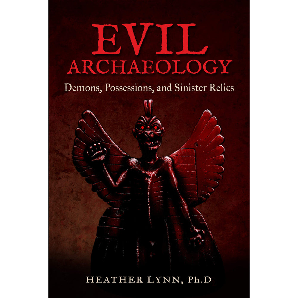 Evil Archaeology: Demons, Possessions, and Sinister Relics Books RedWheel/Weiser   