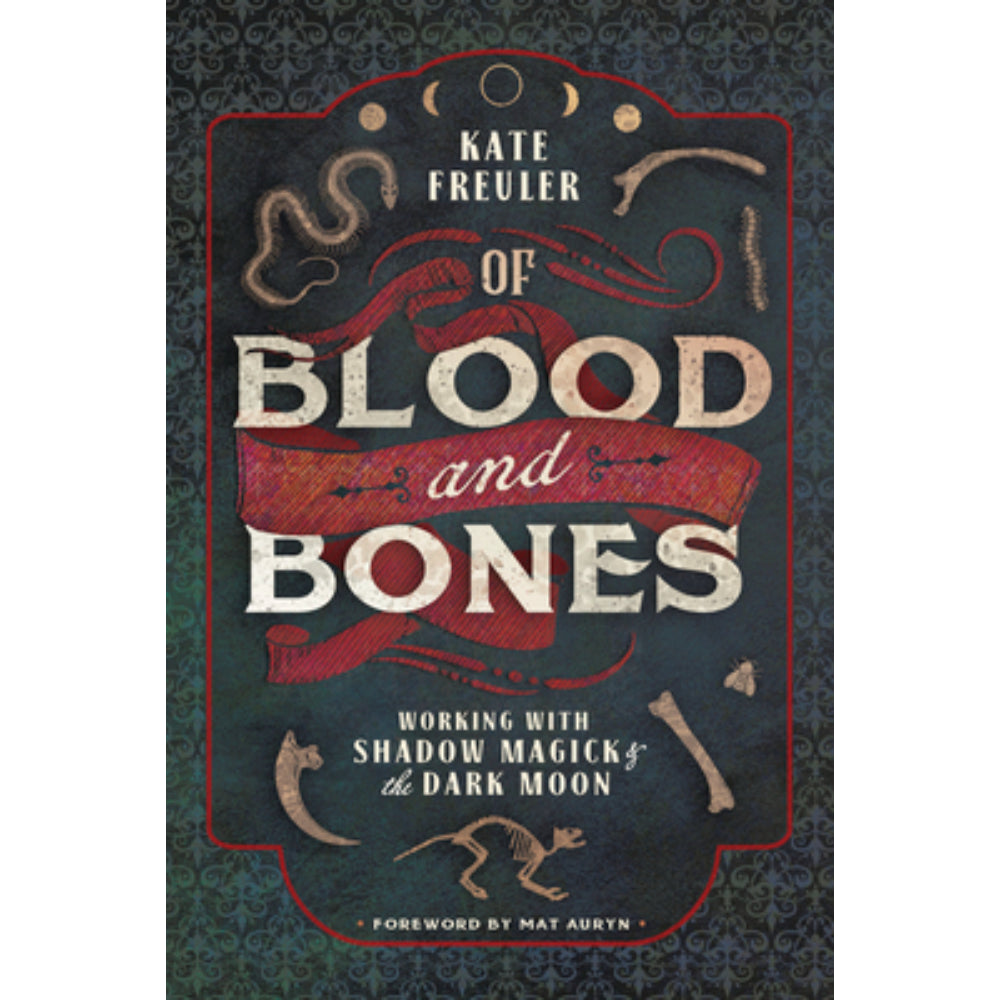 Of Blood and Bones: Working With Shadow Magick and the Dark Moon Books Llewellyn Publications   